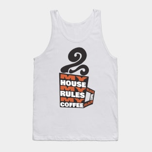 My House My Rules My Black Coffee Tank Top